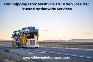 Car Shipping From Nashville TN To San Jose CA